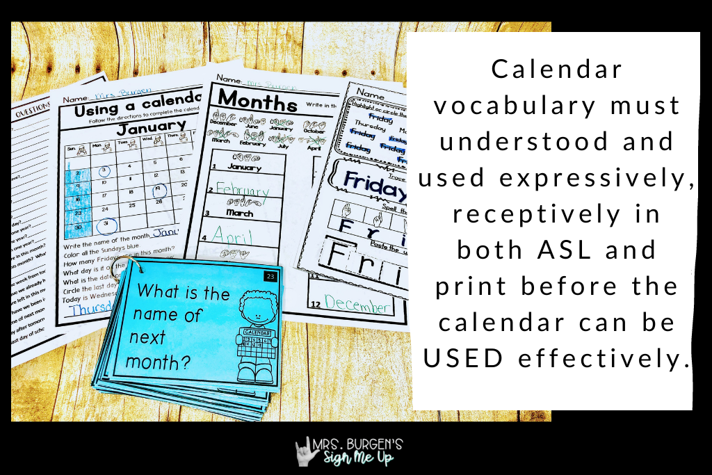 Text:Calendar vocabulary must be understood and used expressively, receptively in both ASL and print before the calendar can be used effectively. 
Photo: calendar worksheets laid out on table to be used at calendar time in the classroom