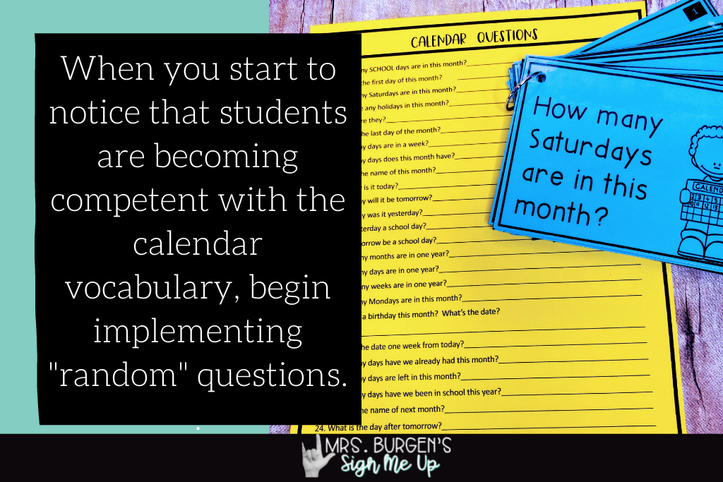 Text: When you start to notice that students are becoming competent with the calendar vocabulary during calendar time begin implementing random questions.
Photo: task cards of random questions to ask students.  The card shown asks, How many Saturdays are in this month?
