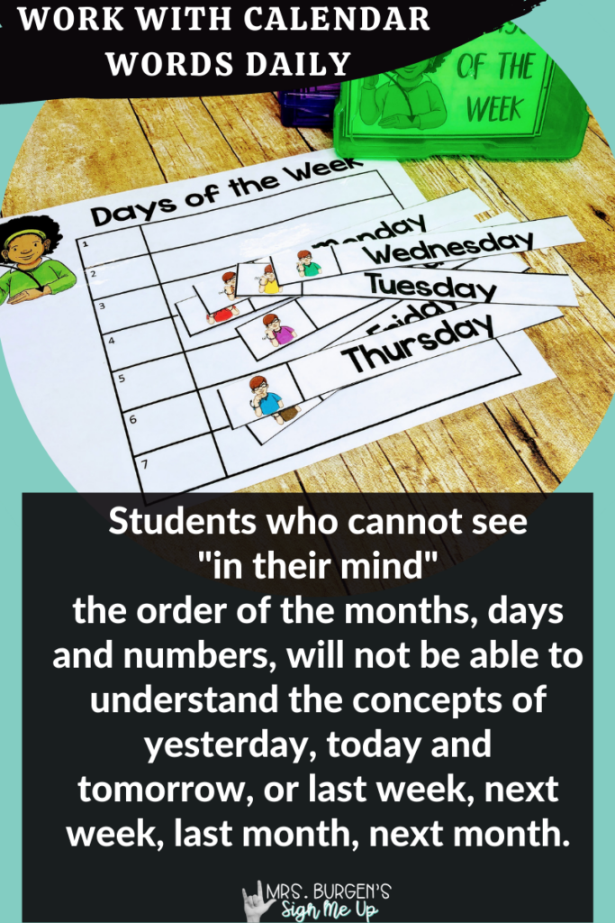 Text: Students who cannot see "in their mind" the order of the months, days and numbers, will not be able to understand the concepts of yesterday, today, and tomorrow, or last week , next week, last month or next month.
Photo: Calendar time activity to order the days of the week are on a table.